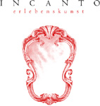 Incanto Erlebenskunst